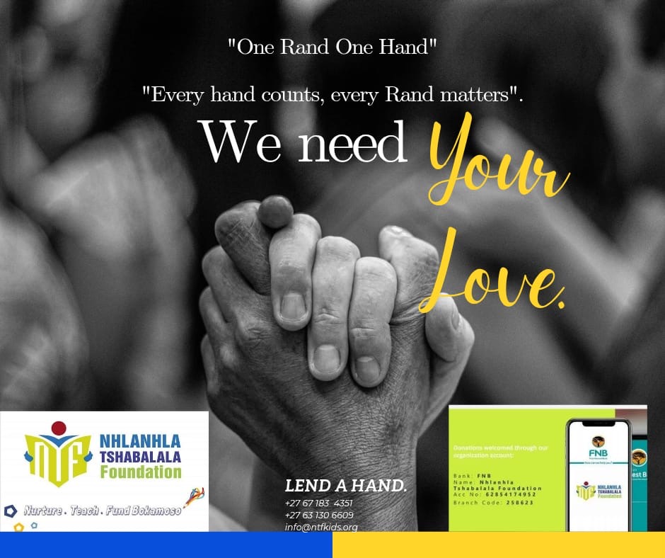 Bank: FNB   Name: Nhlanhla Tshabalala Foundation.Type: Cheque Acc No: 62854174952Branch Code: 258623